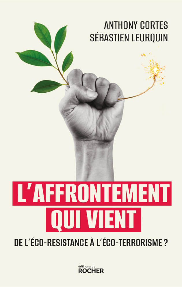 L'affrontement qui vient. De l'éco-resistance à l'éco-terrorisme ? - Anthony Cortes et Sébastien Leurquin. - Chapitre Nature